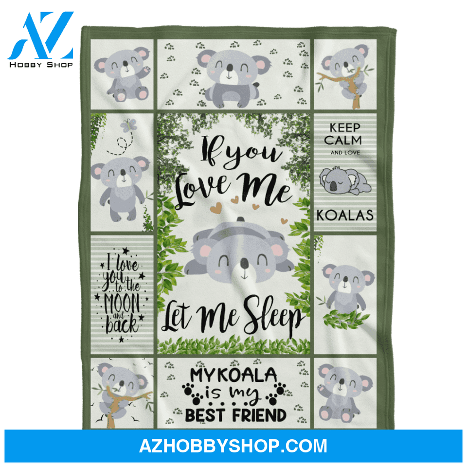 Koala Blanket, If You Love Me Let Me Sleep Fleece Blanket