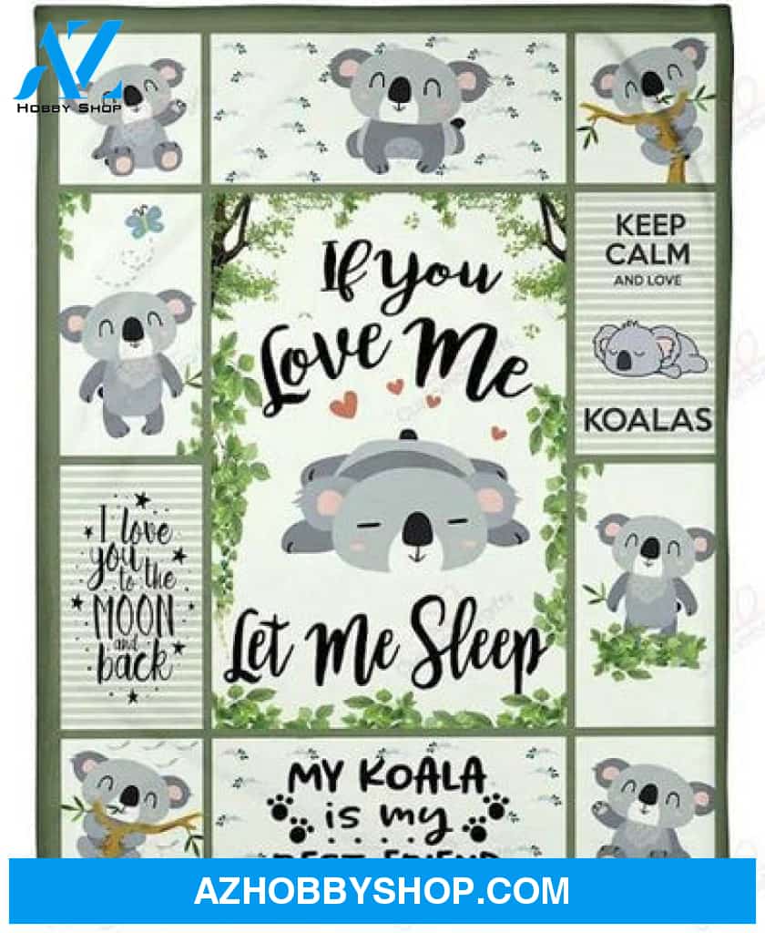 Koala If You Love Me Let Me Sleep Fleece Blanket Throw Blanket