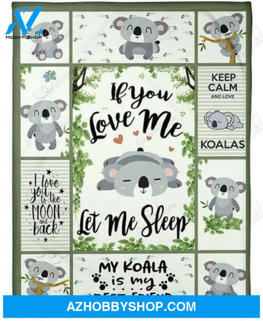 Koala If You Love Me Let Me Sleep Fleece Blanket Throw Blanket