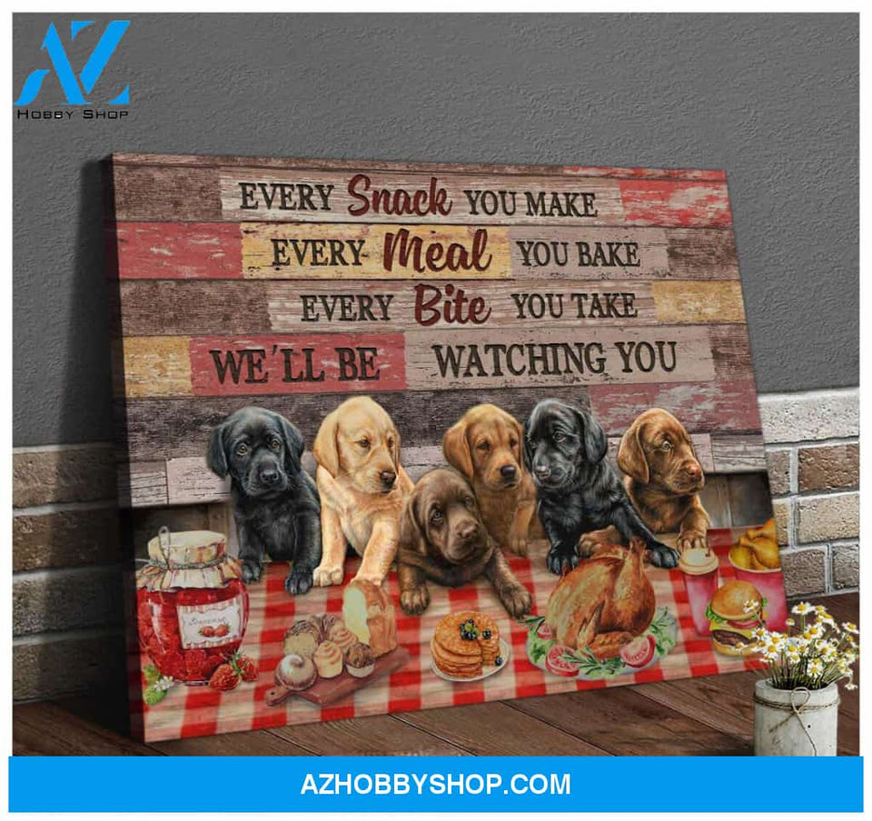 Labrador Retriever Every Snack You Make Canvas Wall Art Decor