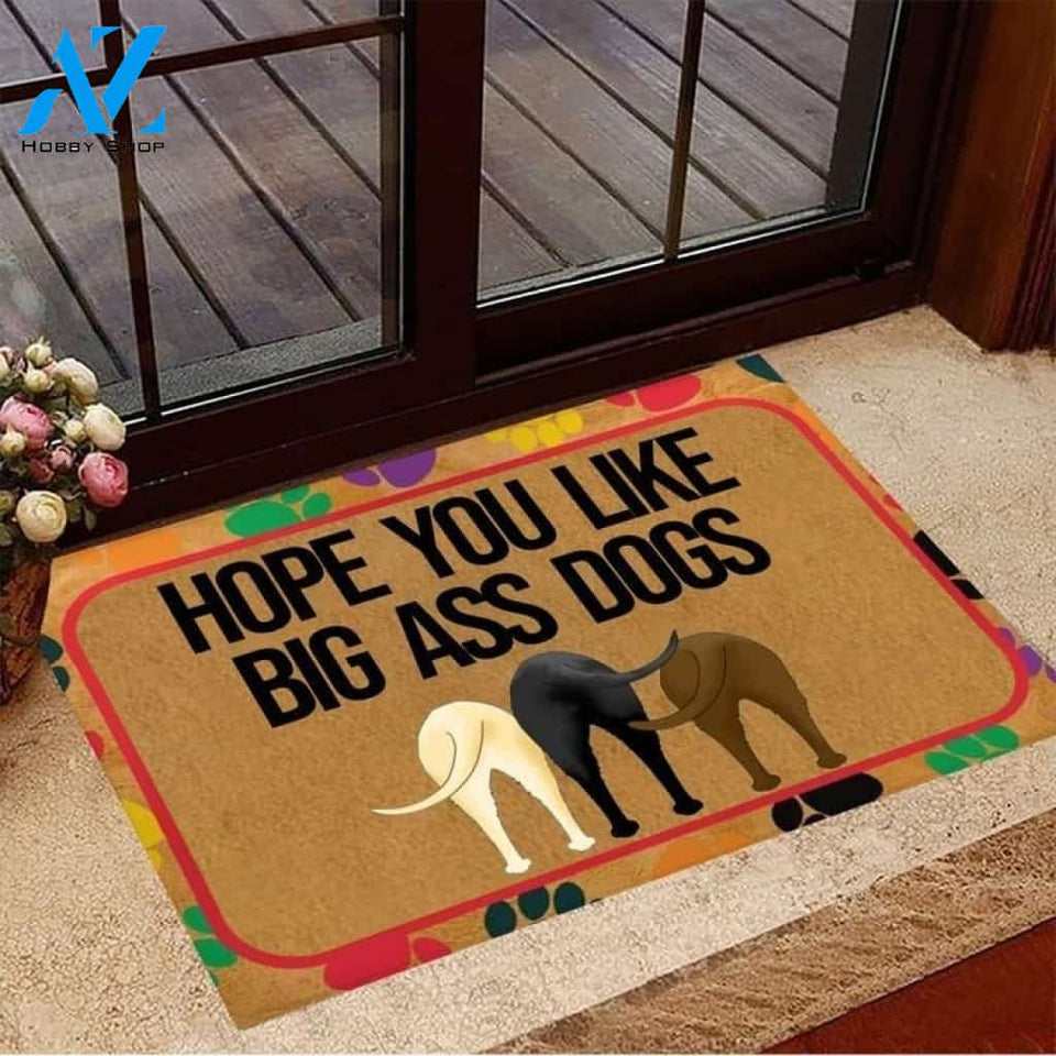 Labrador Retrievers Hope You Like Big Ass Dogs Doormat, Gift For Dog lovers, Welcome Mat Housewarming Gift Home Decor Funny Doormat Gift For Family Friend