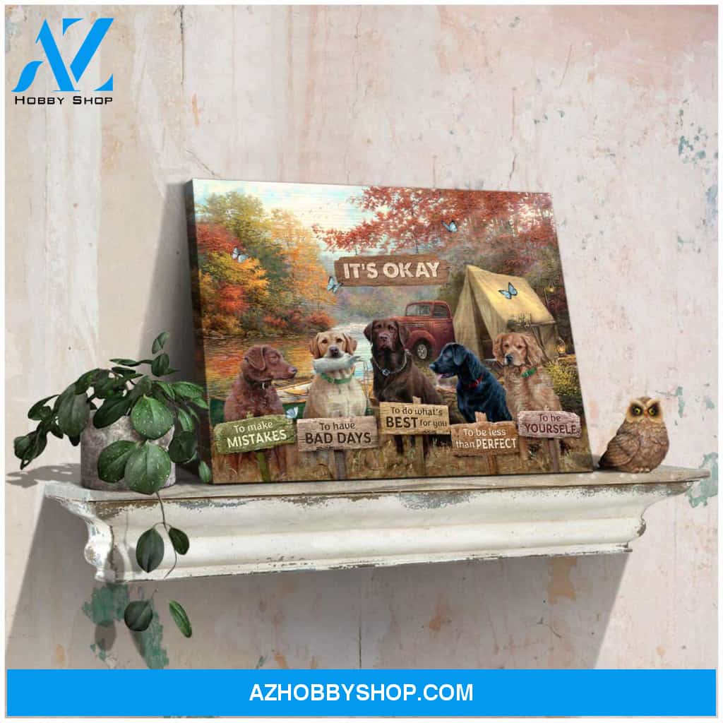 Labrador Retrievers Its Okay To Be Canvas Wall Art Decor