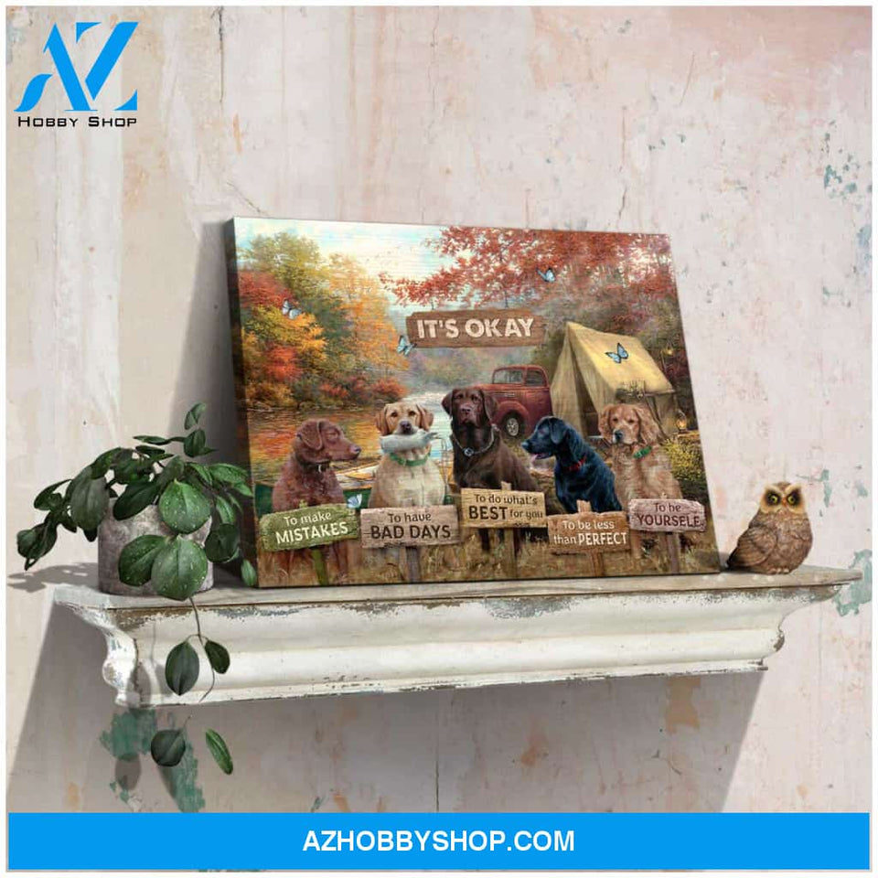 Labrador Retrievers Its Okay To Be Canvas Wall Art Decor