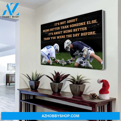 Lacrosse canvas It's not about being better than someone else it's about being better than you were the day before