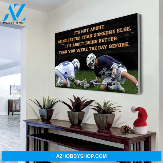 Lacrosse canvas It's not about being better than someone else it's about being better than you were the day before