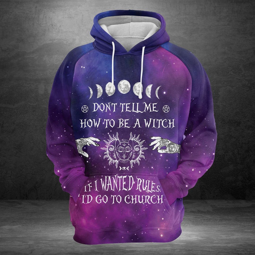 Dont Tell Me How To Be A Witch Unisex 3d Hoodie