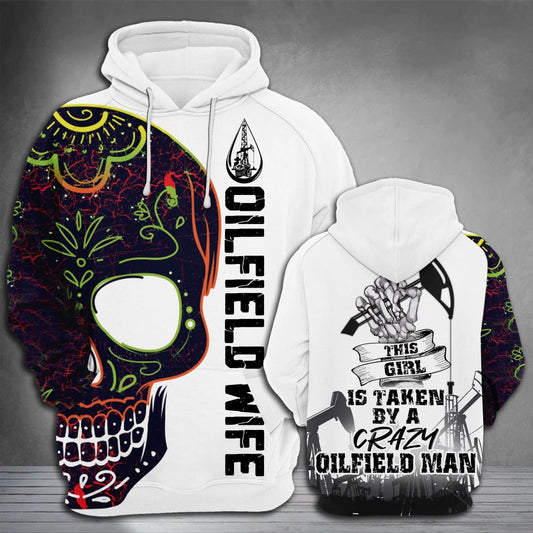Oilfield Gift This Girl Is Taken By A Crazy Oilfield Man Unisex 3d Hoodie