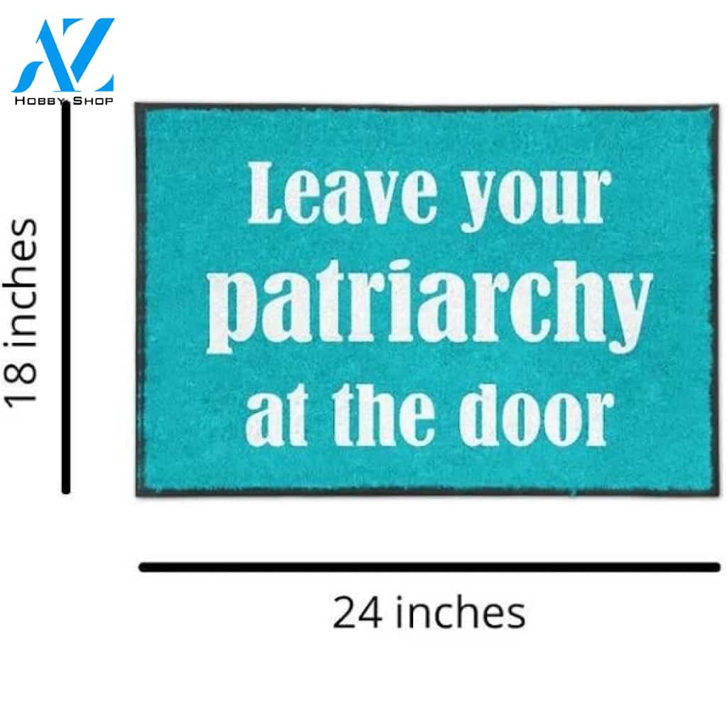Leave Your Patriarchy at the Door Feminist Doormat - Home Decor Gift