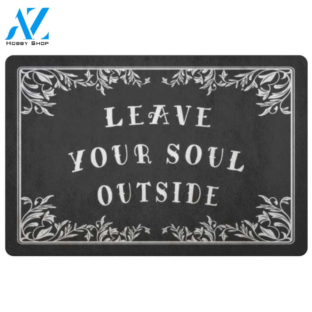 Leave Your soul Outside Funny Halloween Doormat Indoor and Outdoor Mat Entrance Rug Funny Home Decor Closing Gift Gift for Friend Family Gift Idea