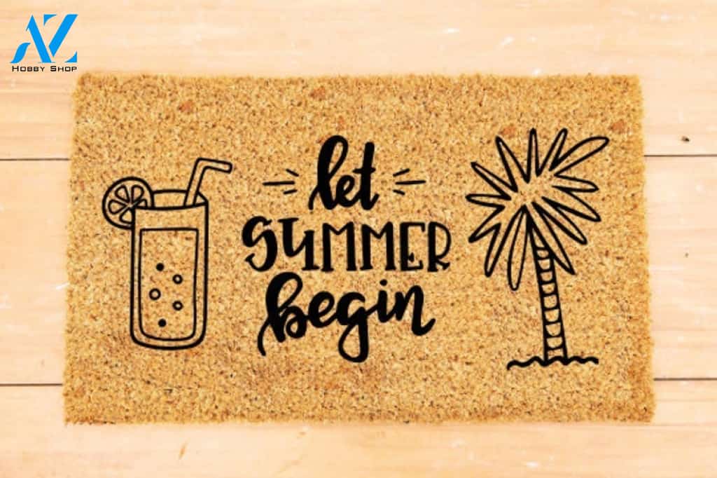 Let Summer Begin - Summer Gift Doormat Hunting, Indoor and Outdoor Doormat Warm House Gift Welcome Mat Gift For Friend Family