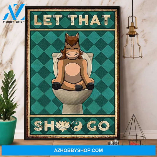 Let That ShiT Go Funny Horse Toilet Bathroom Canvas And Poster, Wall Decor Visual Art