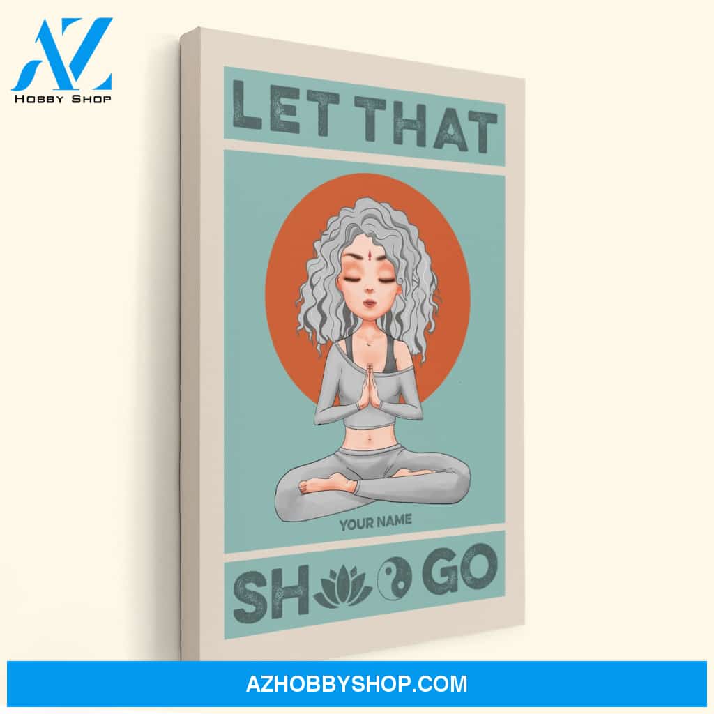 Let That Stuff Go - Personalized Poster/Canvas - Christmas Gift For Yoga Lovers