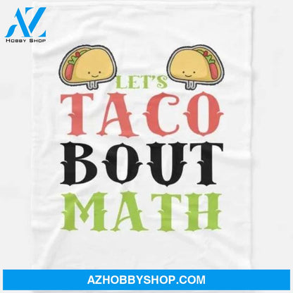 Let's Taco Bout Math Fleece Blanket Home Decor Bedding Couch Sofa Soft and Comfy Cozy Gift For Student Teacher