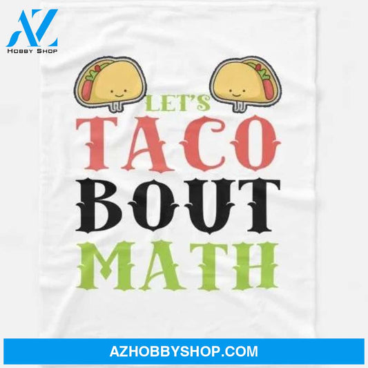Let's Taco Bout Math Fleece Blanket Home Decor Bedding Couch Sofa Soft and Comfy Cozy Gift For Student Teacher