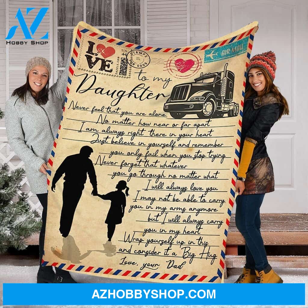 Letter To My Daughter Fleece Blanket - Gift For Daughter From Truck Driver Dad