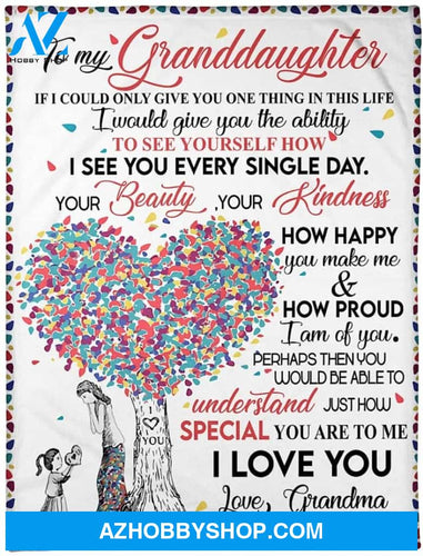 Personalized Letter to My Granddaughter Blanket Gifts from Grandma to Granddaughter if i Could only give You one Thing in This Life i Would give You The Ability to See Yourself How Blanket