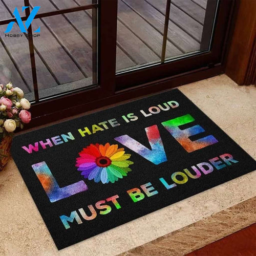 LGBT - Flower When Hate Is Loud Love Much Be Louder Indoor and Outdoor Doormat Warm House Gift Welcome Mat Gift for Friend Family