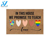 LGBT - In This House We Prommise To Teach Love Doormat 