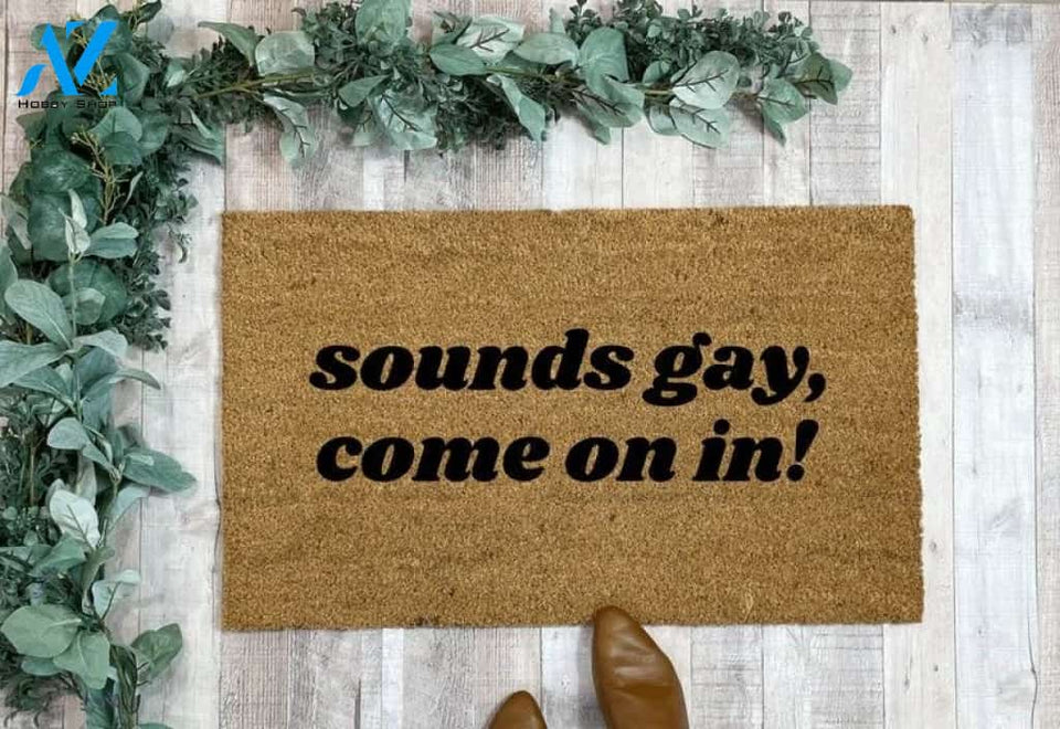 LGBT Pride - Sounds Gay Doormat Welcome Mat House Warming Gift Home Decor Funny Doormat Gift Idea