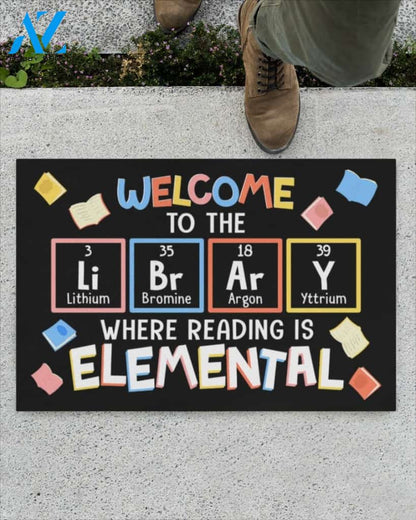 Librarian Welcome to the library Where reading is elemental Funny Doormat Gift For Librarian Birthday Gift Home Decor Warm House Gift Welcome Mat