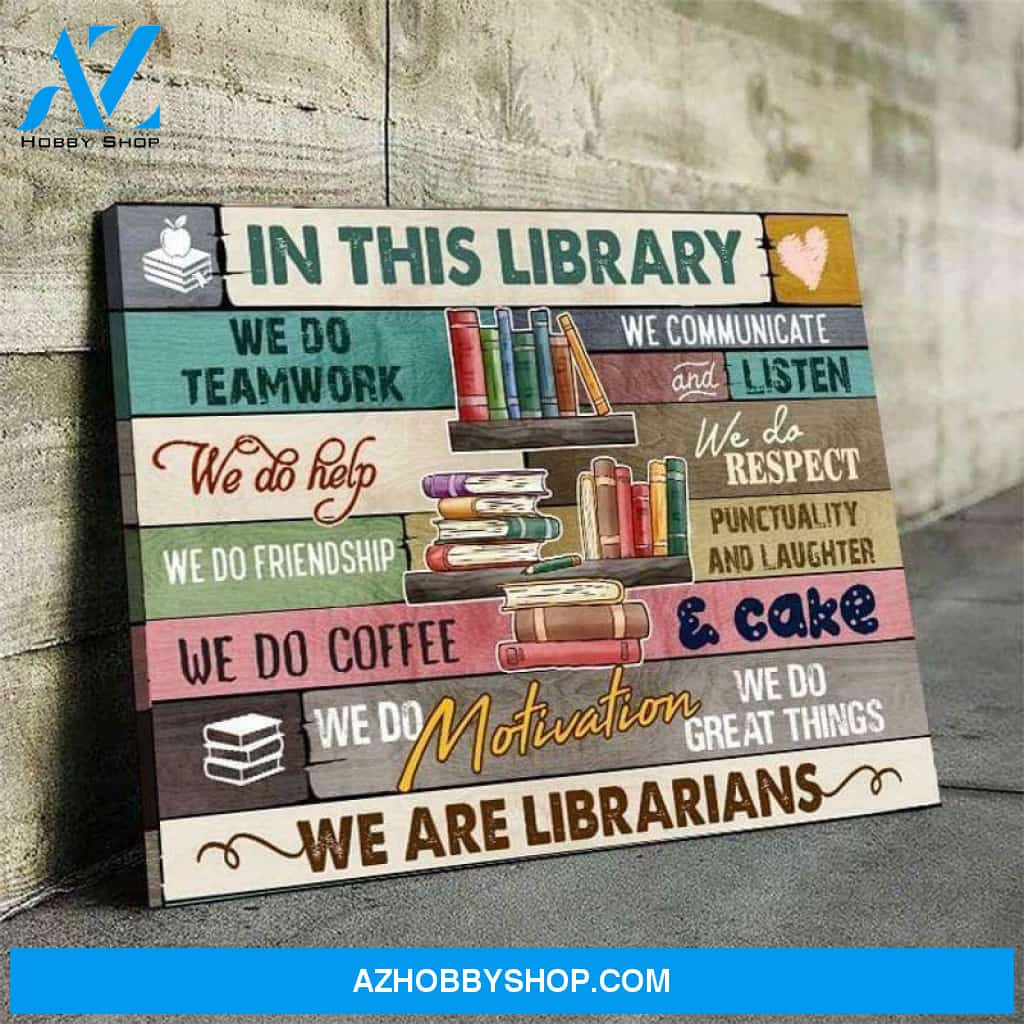 Librarians In Library We Do Teamwork We Do Help Poster Canvas
