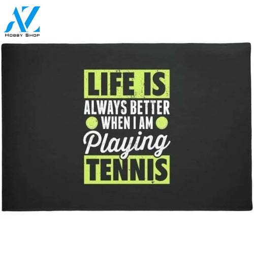 Life Is Always Better When I Am Playing Tennis Doormat Welcome Mat Housewarming Gift Home Decor Funny Doormat Gift For Tennis Lovers
