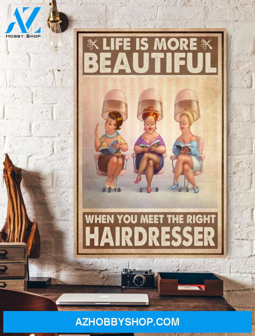 Life Is Beautiful When You Meet The Right Hairdresser Canvas And Poster, Wall Decor Visual Art