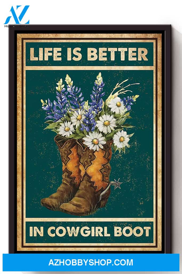 Life Is Better In Cowgirl Boot Canvas And Poster, Wall Decor Visual Art