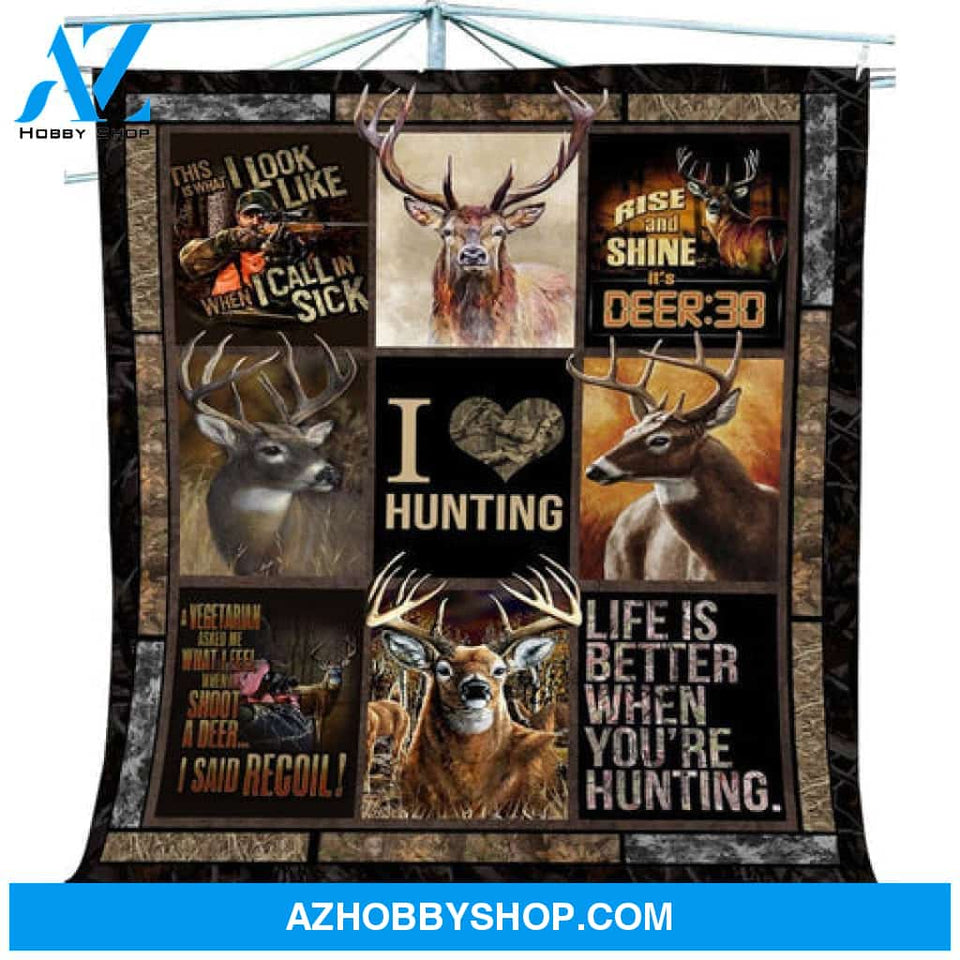 Life Is Better When You're Hunting Deer Fleece Blanket Gift For Hunting Lovers, Gift For Friend Family 