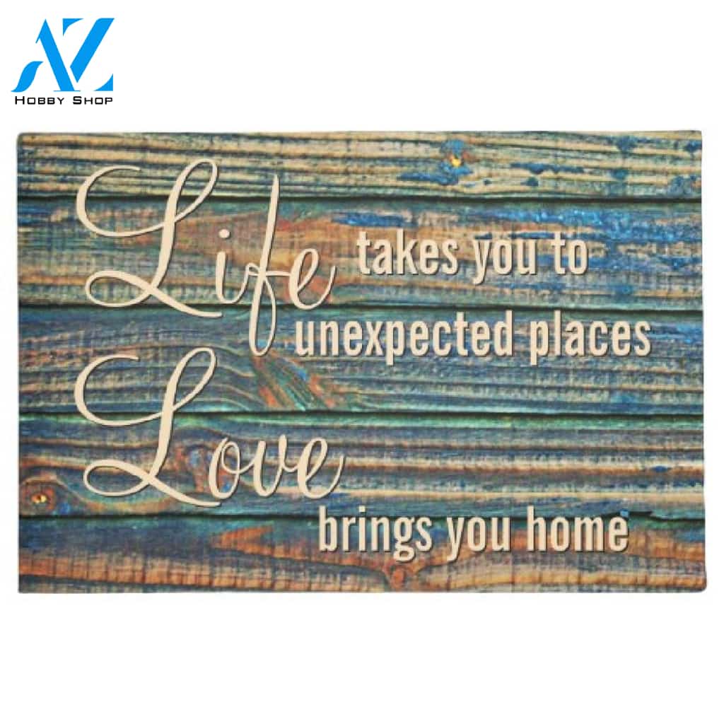 Life Takes You Love Brings You Motivational Quote Doormat Housewarming Gift Family Welcome Mat Gift for Friend Family