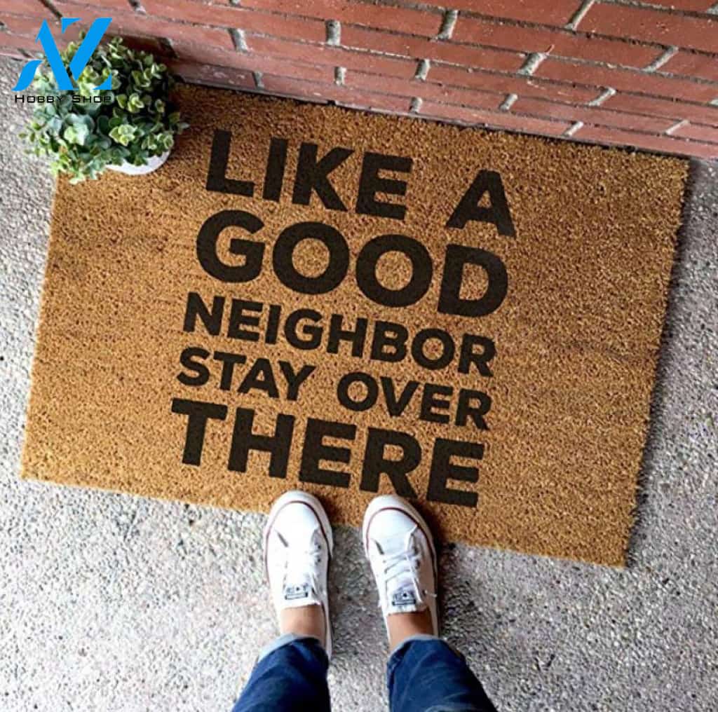 Like A Good Neighbor Stay Over There Doormat | Welcome Mat | House Warming Gift