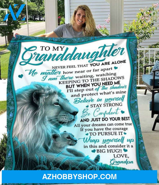 Lion To My Granddaughter Never Feel That You Are Alone Gift From Grandpa Fleece Blanket - Quilt Blanket