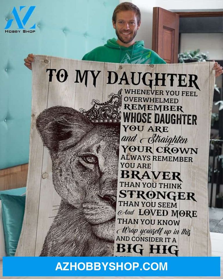 Lion-Whenever U Feel Overwhelmed - Dad-To-Daughter Fleece Blanket Gift For Daughter