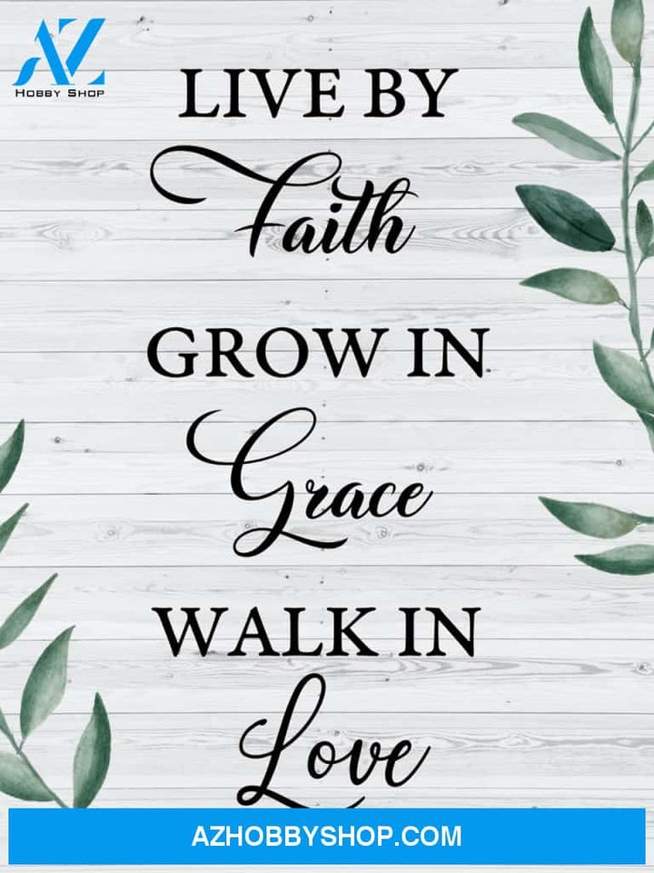 Live By Faith - Grow In Grace - Walk In Love - Canvas Gift