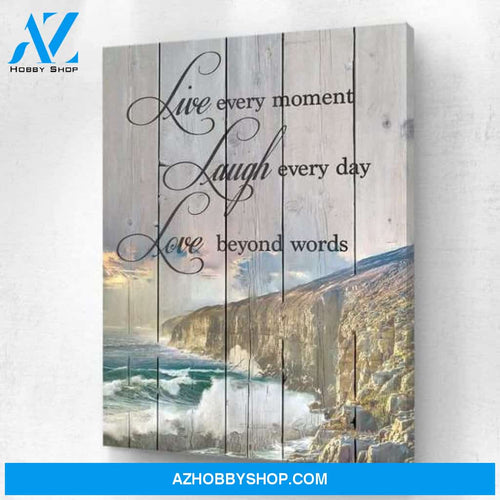 Live Every Moment, Laugh Everyday, Love Beyond Words Poster Canvas Wall Decor Visual Art