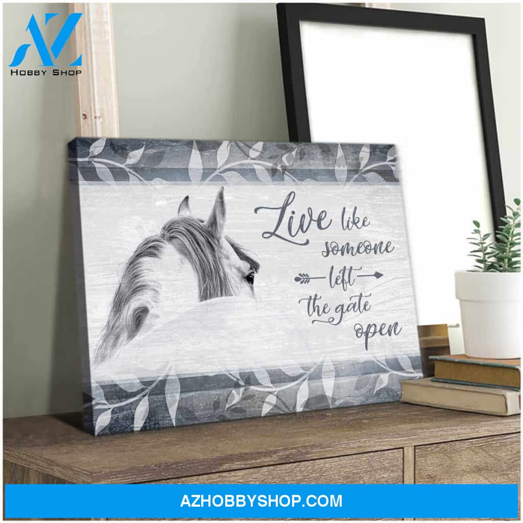 Live Like Someone Left The Gate Open, Beautiful Horse Canvas Wall Art