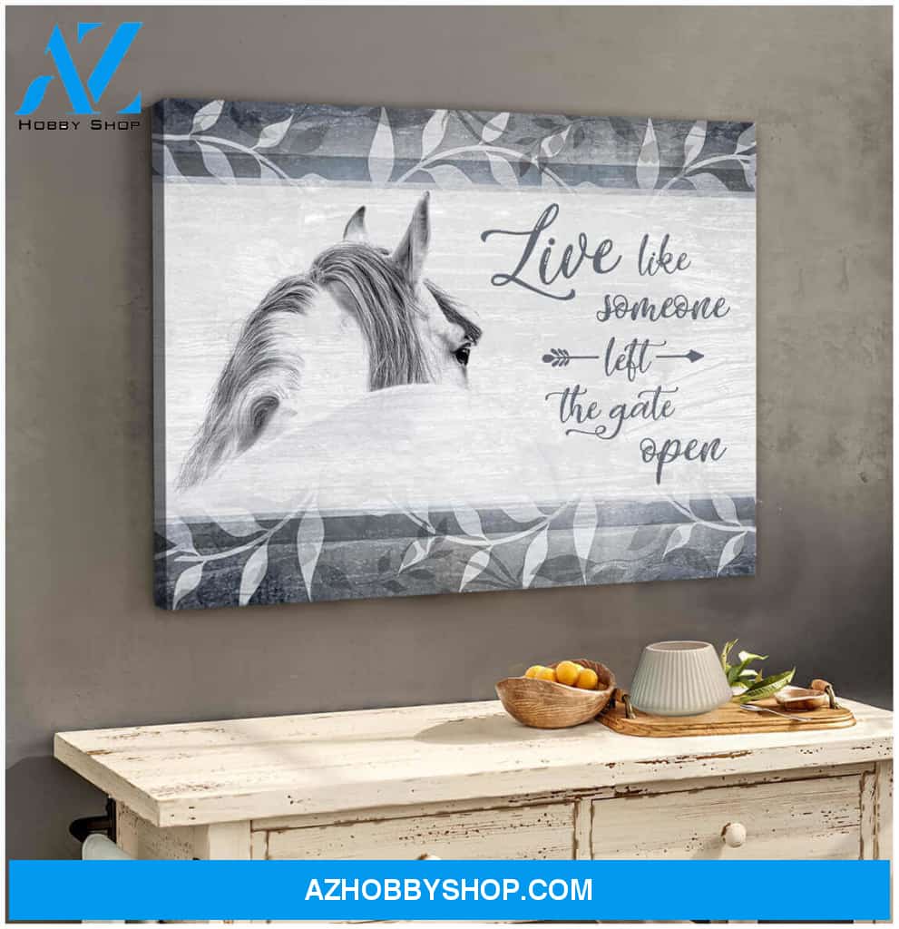 Live Like Someone Left The Gate Open, Beautiful Horse Canvas Wall Art