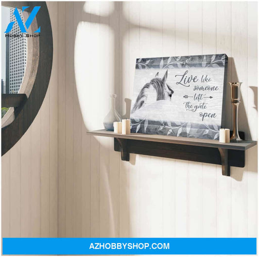 Live Like Someone Left The Gate Open, Beautiful Horse Canvas Wall Art