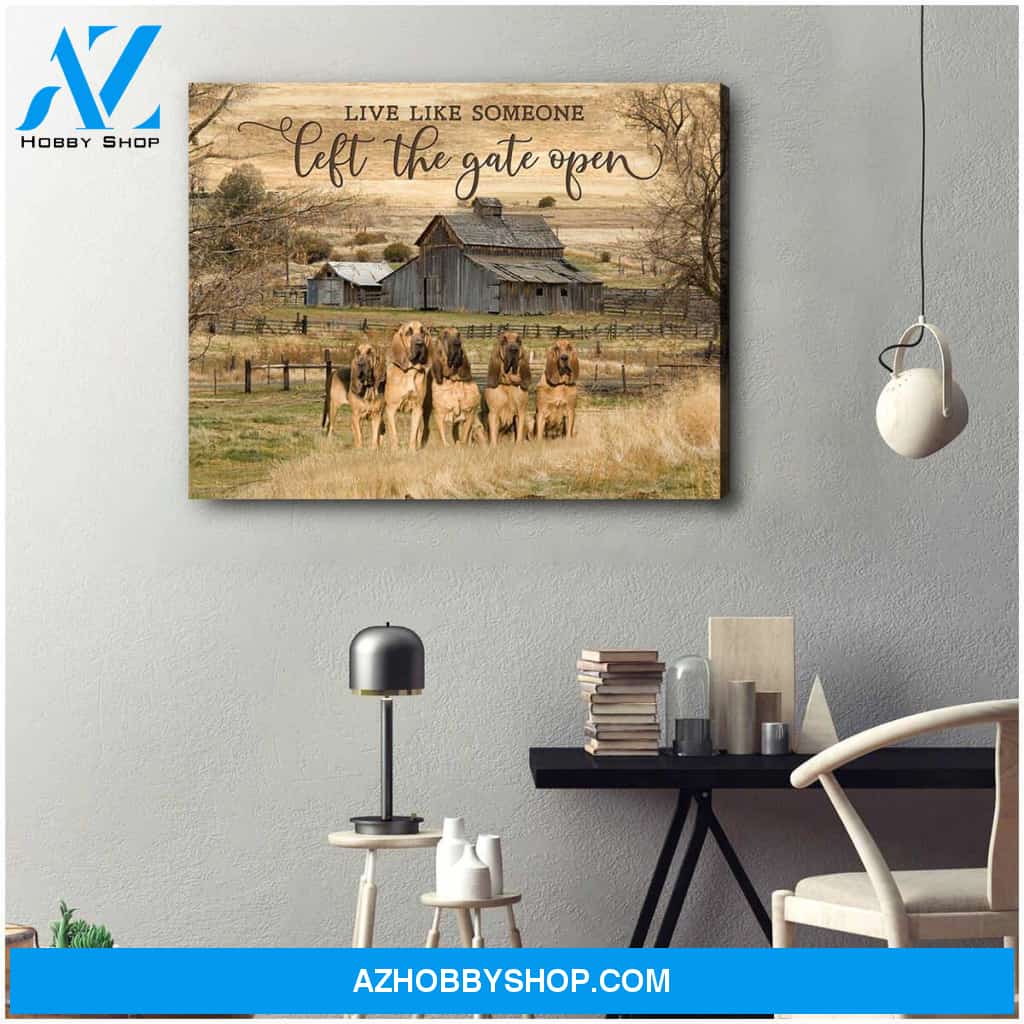 Live Like Someone Left The Gate Open Bloodhounds Canvas Wall Art Decor