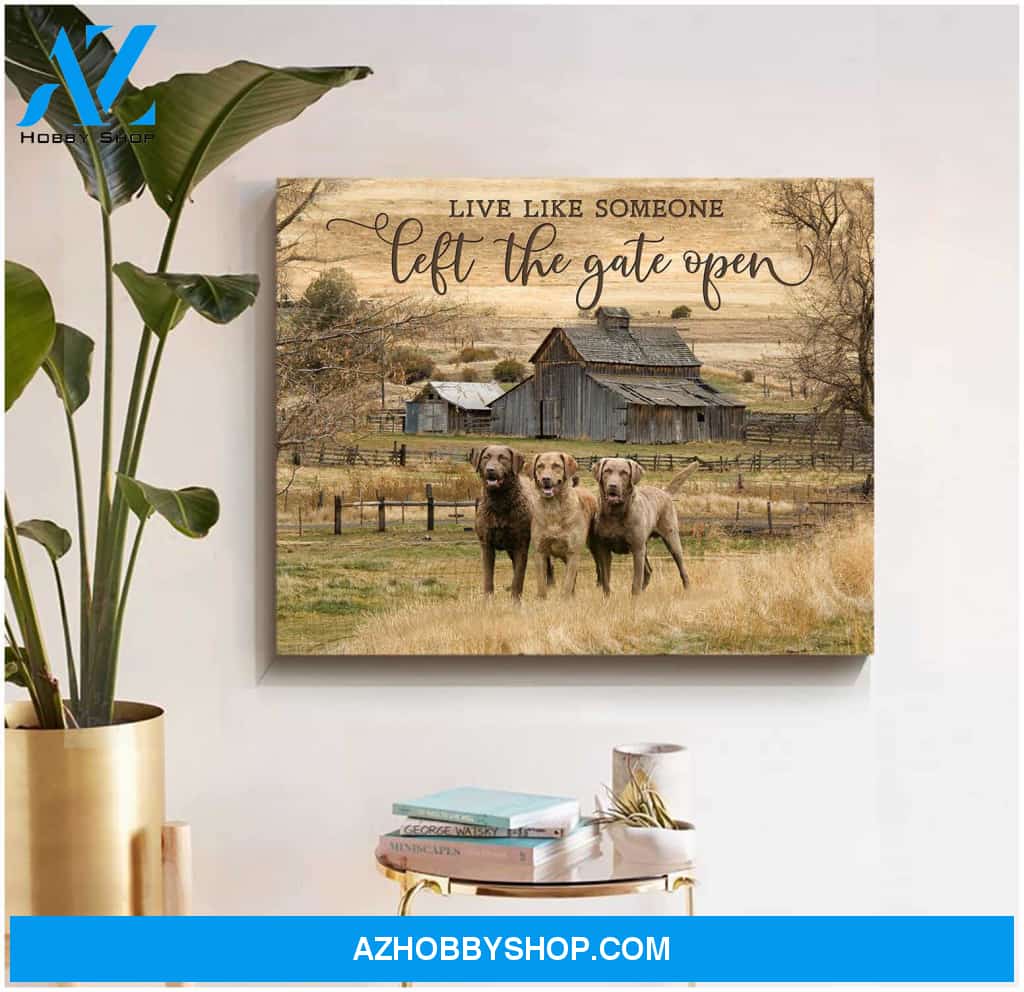 Live Like Someone Left The Gate Open Chesapeake Retriever Canvas Wall Art Decor