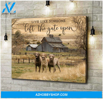 Live Like Someone Left The Gate Open Chesapeake Retriever Canvas Wall Art Decor
