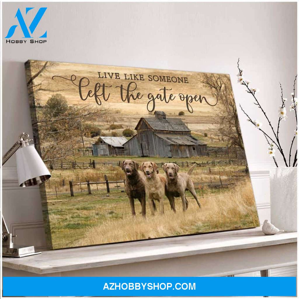 Live Like Someone Left The Gate Open Chesapeake Retriever Canvas Wall Art Decor