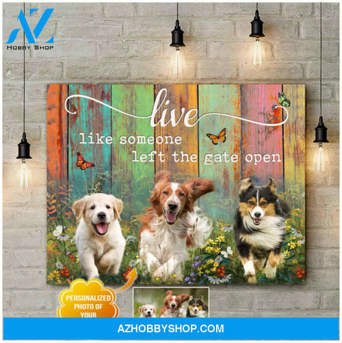 Ohcanvas Live Like Someone Left The Gate Open Custom Canvas Wall Art Decor