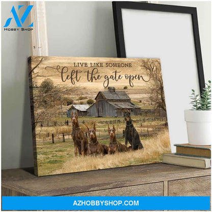 Live Like Someone Left The Gate Open Doberman Pinscher Canvas Wall Art Decor