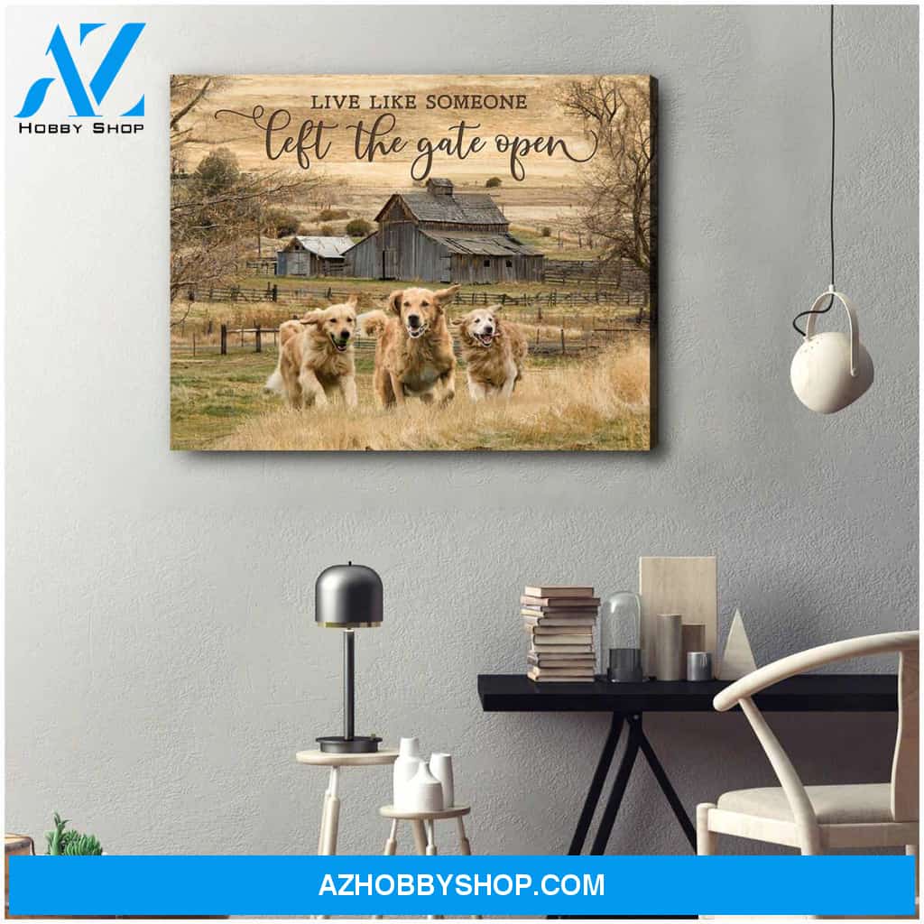 Live Like Someone Left The Gate Open Golden Retrievers Canvas Wall Art Decor