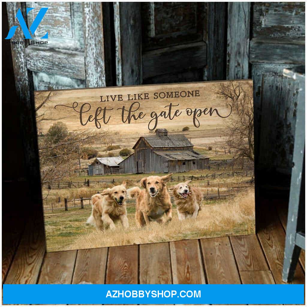 Live Like Someone Left The Gate Open Golden Retrievers Canvas Wall Art Decor