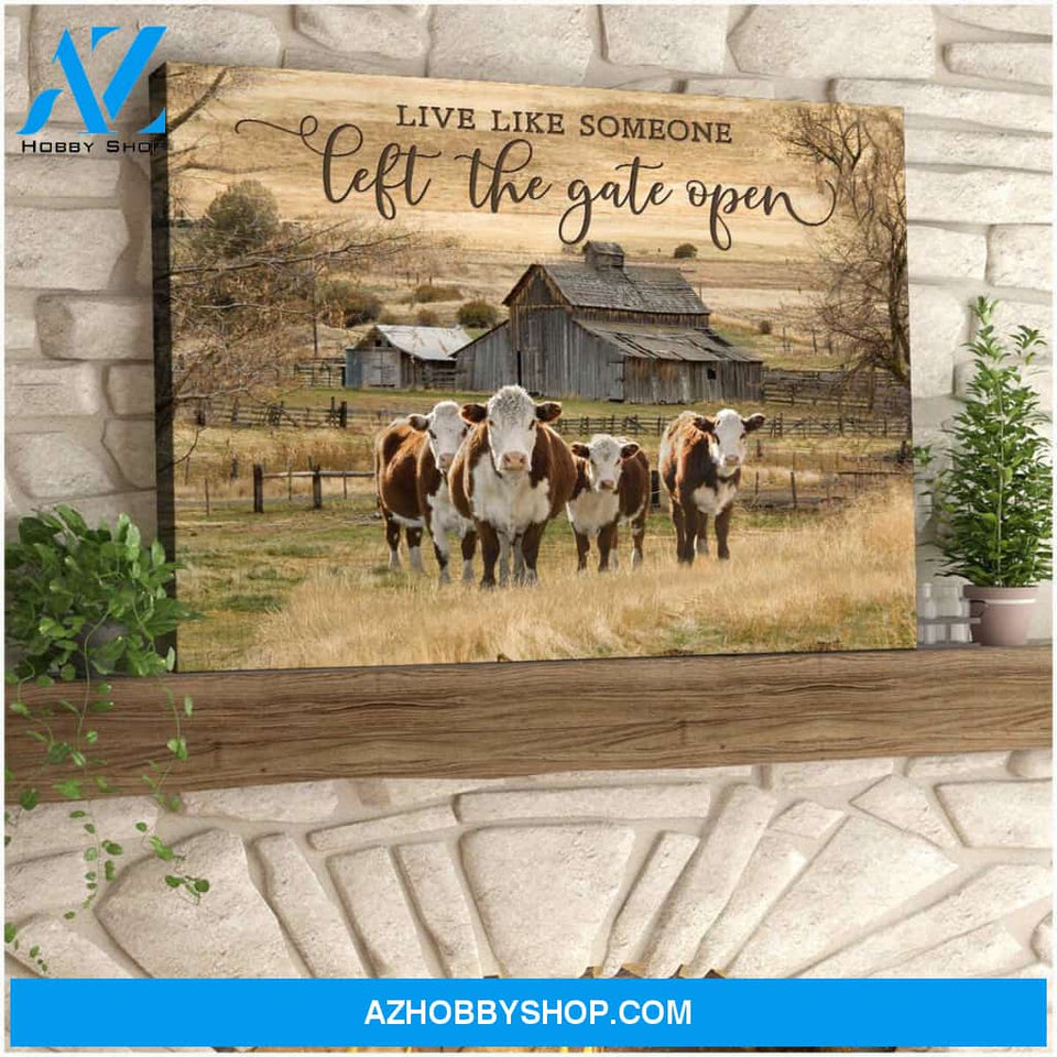 Live Like Someone Left The Gate Open Hereford Cows Canvas Wall Art Decor