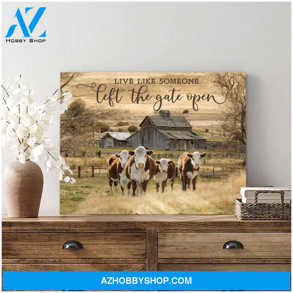 Live Like Someone Left The Gate Open Hereford Cows Canvas Wall Art Decor