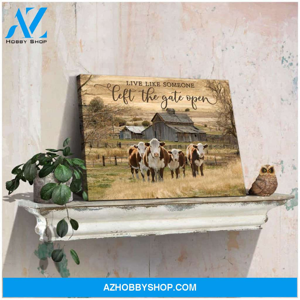 Live Like Someone Left The Gate Open Hereford Cows Canvas Wall Art Decor