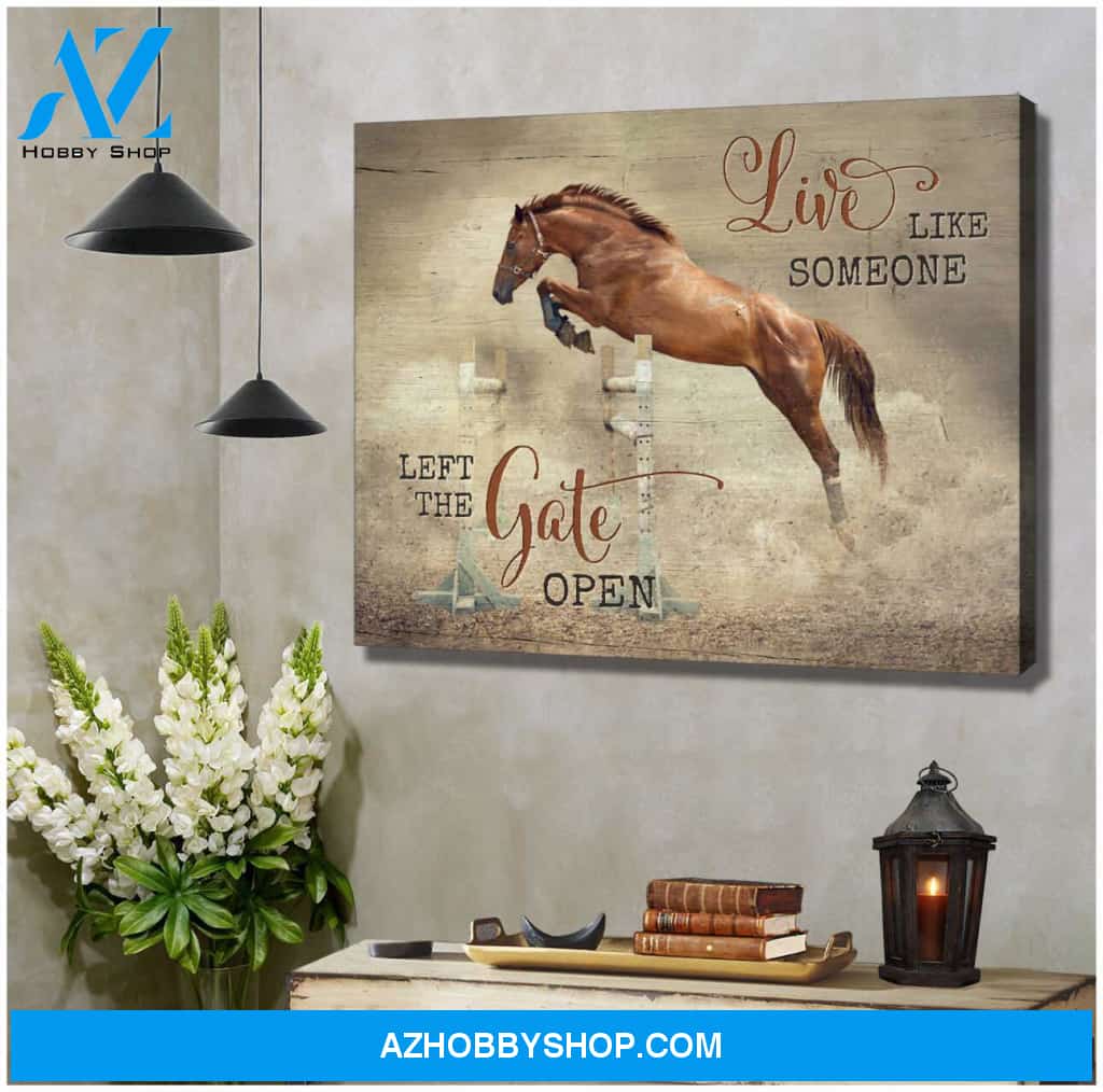 Live Like Someone Left The Gate Open Horse Canvas Wall Art Decor